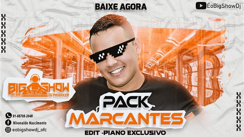 PASTA DE MARCANTES EDIT PIANO (BIG SHOW DJ ) 2022 EXCLUSIVO