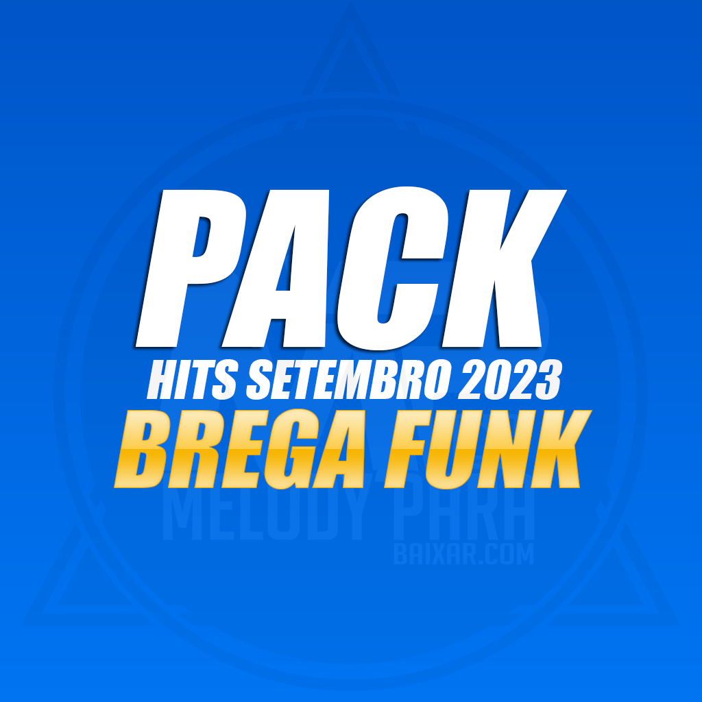 PACK BREGAFUNK HITS SETEMBRO 2023 (50 MÚSICAS)